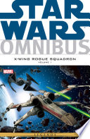 Cover of Star Wars Omnibus: X-Wing Rogue Squadron, Vol. 1