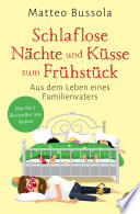 Schlaflose Nachte und Kusse zum Fruhstuck: Aus dem Leben eines Familienvaters