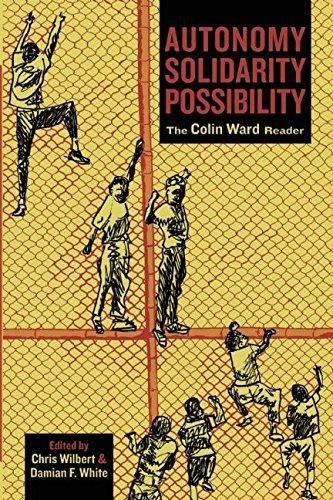 Cover of Autonomy, Solidarity, Possibility: The Colin Ward Reader