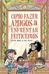 Como Fazer Amigos e Enfrentar Feiticeiros