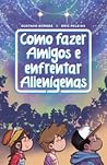 Como Fazer Amigos e Enfrentar Alienigenas