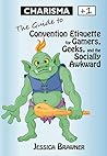 Cover of Charisma +1: The Guide to Convention Etiquette for Gamers, Geeks & the Socially Awkward