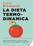 La dieta termodinamica: Perche ingrassiamo, perche le diete falliscono e come dimagrire veramente