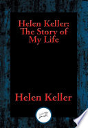 Cover of Helen Keller: The Story of My Life: The Story of My Life' by Helen Keller with 'Her Letters' (1887-1901) and 'A Supplementary Account of Her Education'