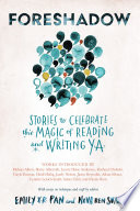 Cover of FORESHADOW: Stories to Celebrate The Magic of Reading & Writing YA