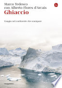 Ghiaccio: Viaggio nel continente che scompare