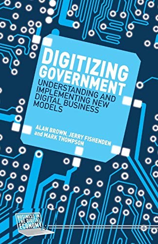 Cover of Digitizing Government: Understanding and Implementing New Digital Business Models