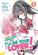 There's No Freaking Way I'll be Your Lover! Unless..., Vol. 3