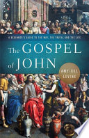 The Gospel of John: A Beginner's Guide to the Way, the Truth, and the Life