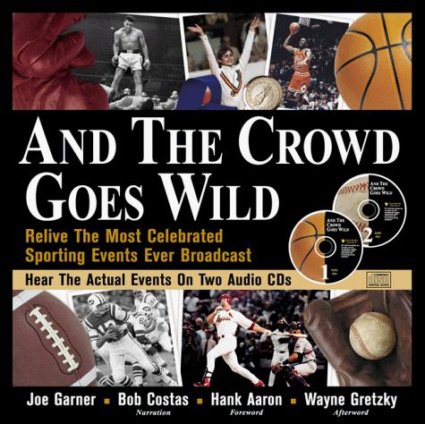 And the Crowd Goes Wild: Relive the Most Celebrated Sporting Events Ever Broadcast