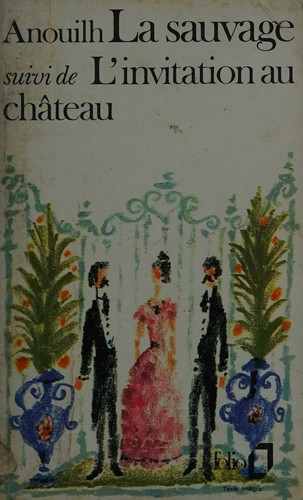La sauvage: suivi de L'invitation au chateau