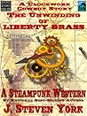 The Unwinding of Liberty Brass - A Clockwork Cowboy Story