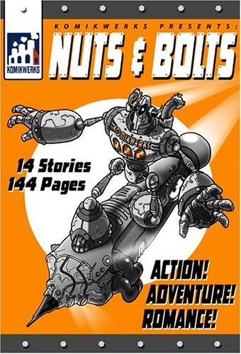 Cover of Komikwerks presents : nuts &amp; bolts.