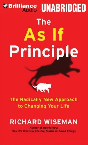 The As If Principle: The Radically New Approach to Changing Your Life
