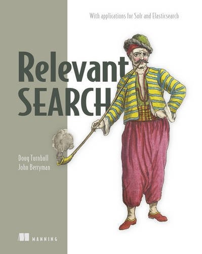 Cover of Relevant Search: With applications for Solr and Elasticsearch
