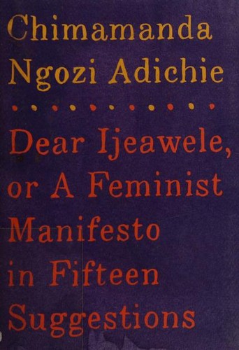 Cover of Dear Ijeawele, Or a Feminist Manifesto in Fifteen Suggestions