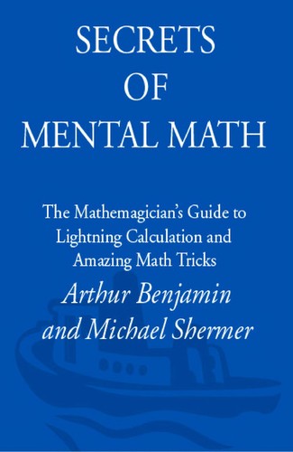 Cover of Secrets of Mental Math: The Mathemagician's Secrets of Lightning Calculation & Mental Math Tricks