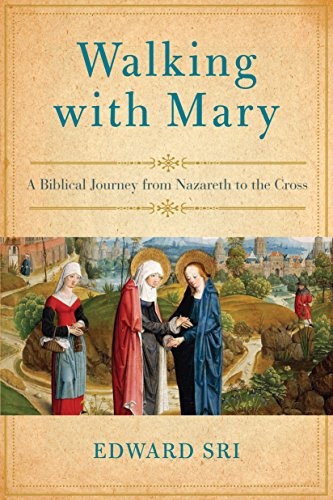 Cover of Walking with Mary: A Biblical Journey from Nazareth to the Cross