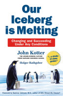 Cover of Our Iceberg Is Melting: Changing and Succeeding Under Any Conditions