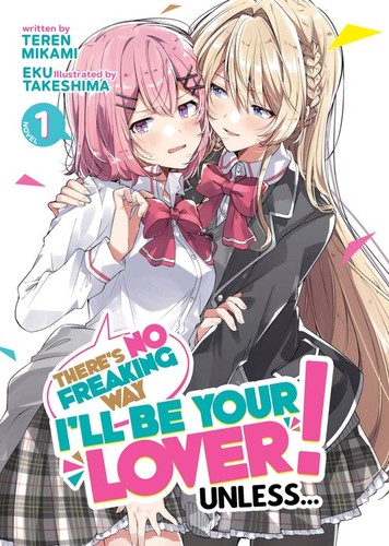There's No Freaking Way I'll be Your Lover! Unless... (Light Novel), Vol. 1