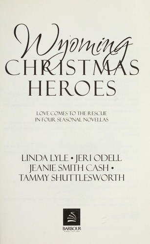 Cover of Wyoming Christmas Heroes: A Doctor St Nick/Rescuing Christmas/Jolly Holiday/Jack Santa