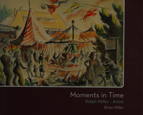 Cover of Moments in time Ralph Miller-artist, 1918-1956