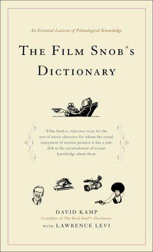The Film Snob*s Dictionary: An Essential Lexicon of Filmological Knowledge