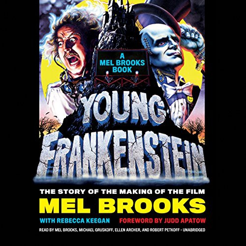 Young Frankenstein: The Story of the Making of the Film: A Mel Brooks' Book