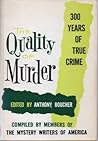 Cover of The Quality of Murder: 300 Years of True Crime Complied By Members of The Mystery Writers of America