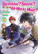Heroine? Saint? No, I'm an All-Works Maid (And Proud of It)! (Light Novel), Vol. 2