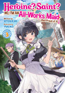 Heroine? Saint? No, I'm an All-Works Maid (And Proud of It)! (Light Novel), Vol. 3
