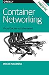 Cover of Container Networking From Docker to Kubernetes
