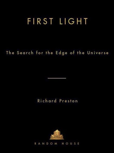 First Light: The Search for the Edge of the Universe