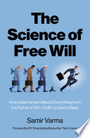 The Science of Free Will: How Determinism Affects Everything from the Future of AI to Traffic to God to Bees