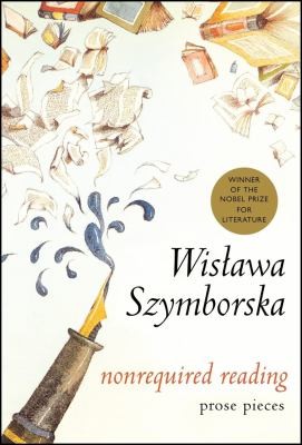 Nonrequired Reading: Prose Pieces - Incisive Book Reviews from Gardening to Opera by the Nobel Prize Winner