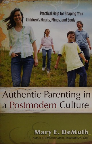 Cover of Authentic parenting in a postmodern culture