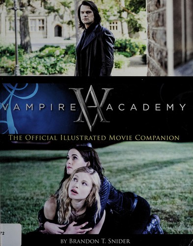 Vampire Academy: The Official Illustrated Movie Companion