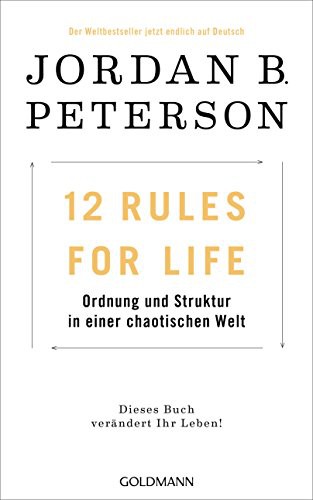 12 Rules for Life: Ordnung und Struktur in einer chaotischen Welt