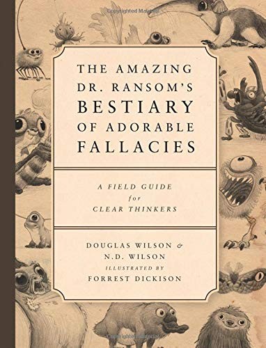 Cover of The Amazing Dr. Ransom's Bestiary of Adorable Fallacies: A Field Guide for Clear Thinkers