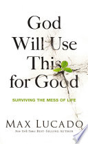 Cover of God Will Use This for Good: Surviving the Mess of Life