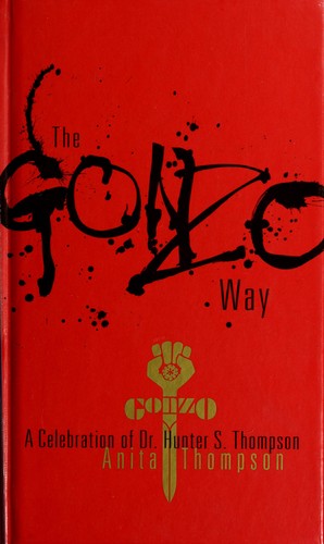The Gonzo Way: A Celebration of Dr. Hunter S. Thompson