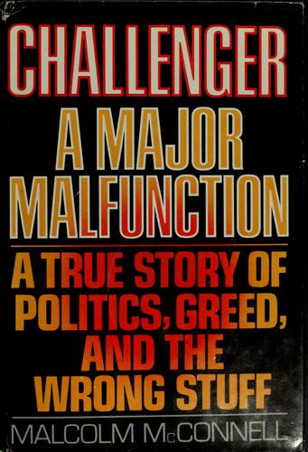 Cover of Challenger : A Major Malfunction : A True Story of Politics, Greed, and the Wrong Stuff