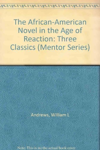 The African-American Novel in the Age of Reaction: 3 Classics Iola Leroy or Shadows Uplifted The Marrow Tradition The Sport Gods