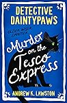 Detective Daintypaws: Murder on the Tesco Express