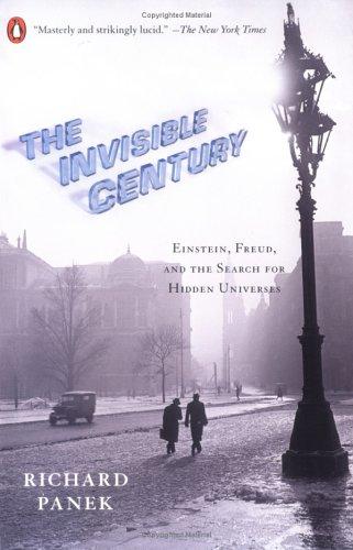 Cover of The Invisible Century: Einstein, Freud, and the Search for Hidden Universes