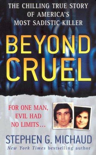 Cover of Beyond Cruel: The Chilling True Story of America's Most Sadistic Killer