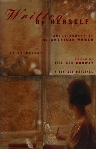 Written By Herself - Autobiographies Of American Women An Anthology