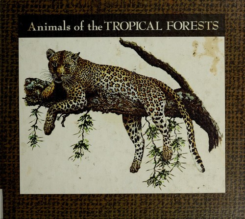Animals of the Tropical Forests