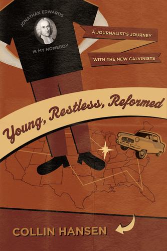 Cover of Young, Restless, Reformed: A Journalist's Journey with the New Calvinists