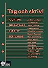 Tag och skriv! Fjorton forfattare om sitt skrivande
